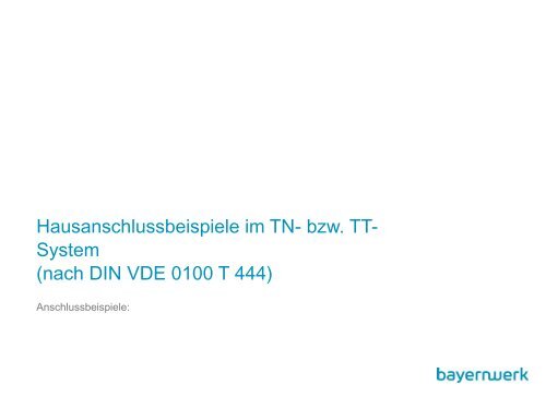 Hausanschlussbeispiele im TN- bzw. TT-System &#40;PDF&#41; - Bayernwerk