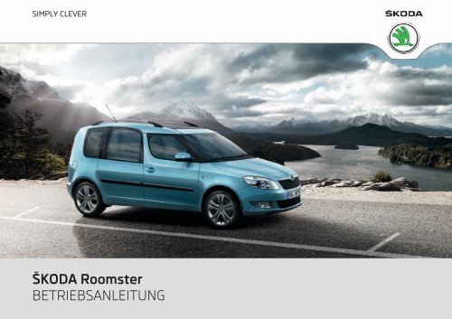 ŠKODA Roomster BETRIEBSANLEITUNG - Media Portal - škoda auto