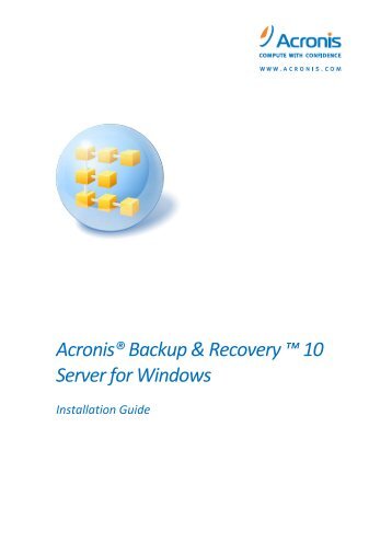 Acronis® Backup & Recovery ™ 10 Server for Windows