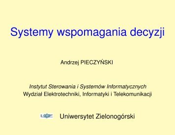 Systemy wspomagania decyzji - Instytut Sterowania i Systemów ...