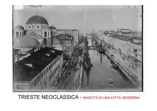 TRIESTE NEOCLASSICA - NASCITA DI UNA CITTA' MODERNA