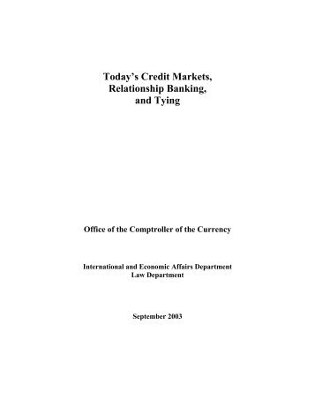 Today's Credit Markets, Relationship Banking, and Tying Office - OCC