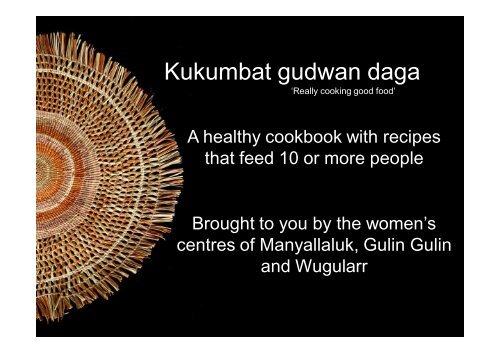Kukumbat gudwan daga - really cooking good food. [PDF 716 KB]