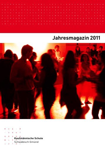 Jahresmagazin 2011 - Kaufmännische Schule Schwäbisch Gmünd