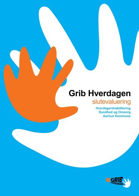 Grib hverdagen - slutevaluering (pdf, nyt vindue) - Aarhus.dk