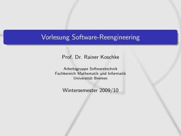 Vorlesung Software-Reengineering - Informatik - Universität Bremen