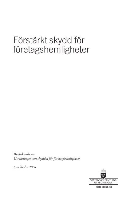 FÃ¶rstÃ¤rkt skydd fÃ¶r fÃ¶retagshemligheter, SOU 2008:63 - Regeringen