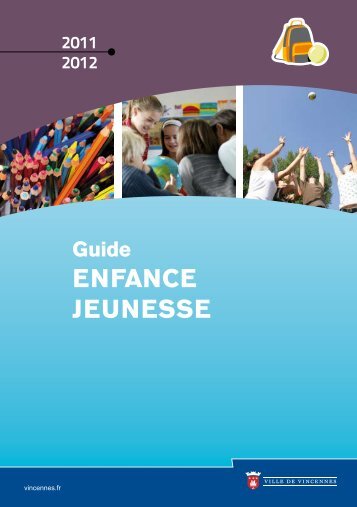 Guide Enfance - Jeunesse 2011/2012 (pdf - 1,78 - Ville de Vincennes