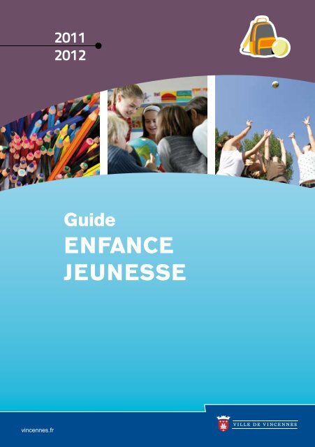 Guide Enfance - Jeunesse 2011/2012 (pdf - 1,78 - Ville de Vincennes