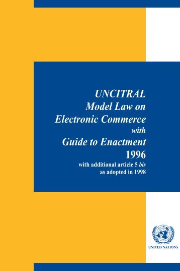 UNCITRAL Model Law on Electronic Commerce Guide to Enactment ...