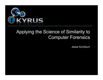 Applying the Science of Similarity to Computer ... - Jesse Kornblum