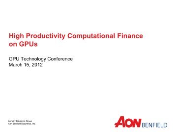 High Productivity Computational Finance on GPUs - GTC 2012