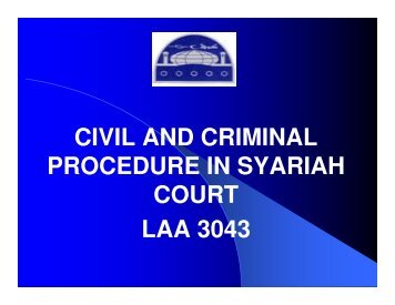 CIVIL AND CRIMINAL PROCEDURE IN SYARIAH COURT LAA 3043