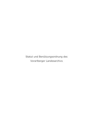 Statut und BenÃ¼tzungsordnung des Vorarlberger Landesarchivs