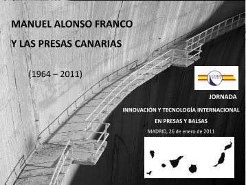 Manuel Alonso Franco y las presas canarias (Jaime ... - spancold