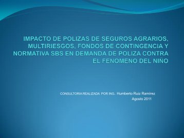 Impacto y demanda de poliza contra el FEN . Expositor Humberto Ruiz