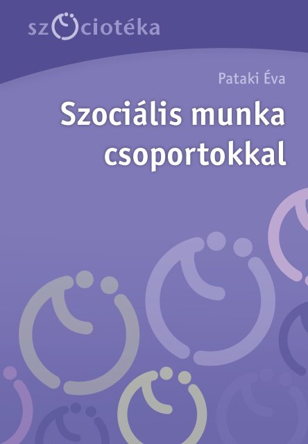 SzociÃ¡lis munka csoportokkal : mÃ³dszertani kÃ©zikÃ¶nyv - MEK