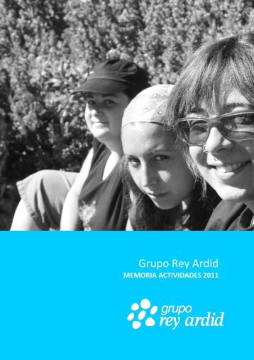 Memoria 2011.grupo rey ardid - FundaciÃ³n Rey Ardid