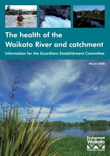 The health of the Waikato River and catchment - Waikato Regional ...