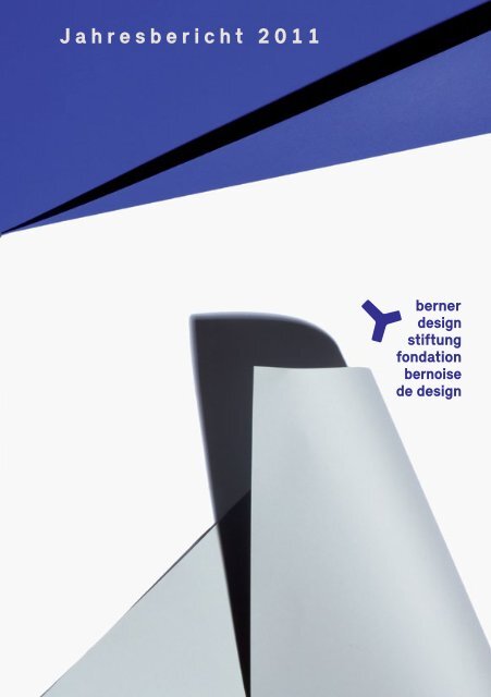 Jahresbericht 2011 [pdf] - Berner Design Stiftung