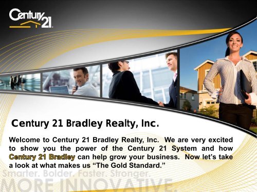 The Gold Standard. - Century 21 Bradley Realty, Inc
