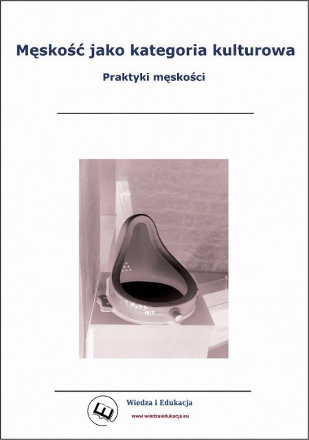 MÄskoÅÄ jako kategoria kulturowa. Praktyki mÄskoÅci - Wiedza i ...