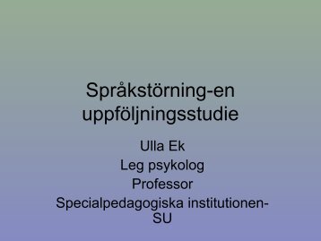 Ulla Ek: SprÃ¥kstÃ¶rning, en uppfÃ¶ljningsstudie - Specialpedagogiska ...