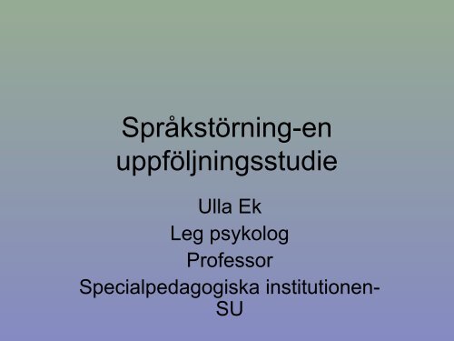Ulla Ek: SprÃ¥kstÃ¶rning, en uppfÃ¶ljningsstudie - Specialpedagogiska ...