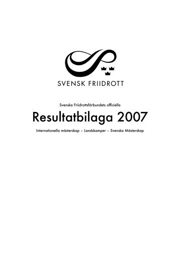 Resultatbilaga 2007.indd - Svenska FriidrottsfÃ¶rbundet