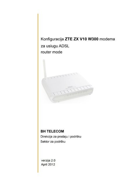 Konfiguracija ZTE ZX V10 W300 modema za uslugu ... - BH Telecom