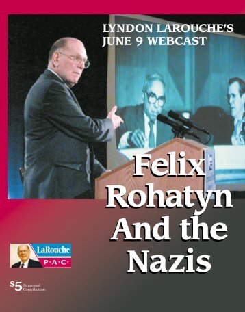 Felix Rohatyn And the Nazis Felix Rohatyn And the Nazis - LaRouche