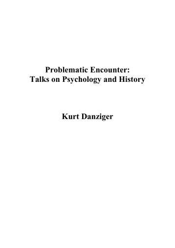 Problematic Encounter: Talks on Psychology and ... - Kurt Danziger