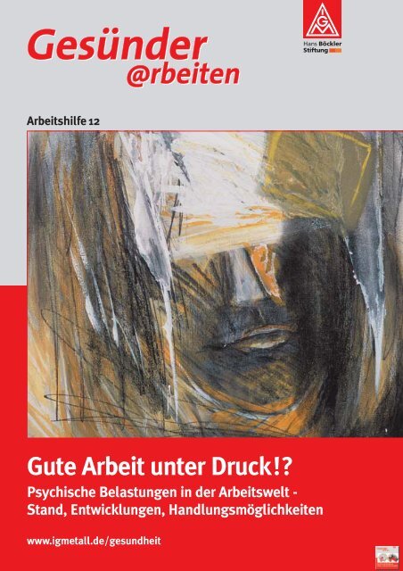 Gute Arbeit unter Druck!? Psychische Belastungen in der Arbeitswelt ...