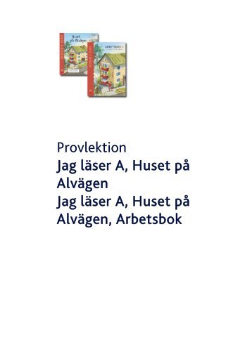 Provlektion Jag lÃ¤ser A, Huset pÃ¥ AlvÃ¤gen Jag lÃ¤ser A ... - Liber AB