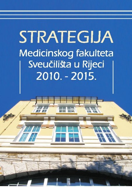 Strategija Medicinskog fakulteta SveuÄiliÅ¡ta u Rijeci 2010. - 2015.