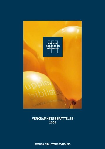 VERKSAMHETSBERÃTTELSE 2006 - Svensk BiblioteksfÃ¶rening