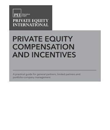 PRIVATE EQUITY COMPENSATION AND INCENTIVES - PEI Media