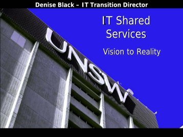 Shared Services from Vision to Reality - UNSW IT