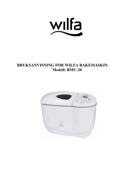 BRUKSANVISNING FOR WILFA BAKEMASKIN Modell: BMC-20