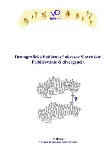 Demografická budúcnosť okresov Slovenska: Približovanie ... - Infostat