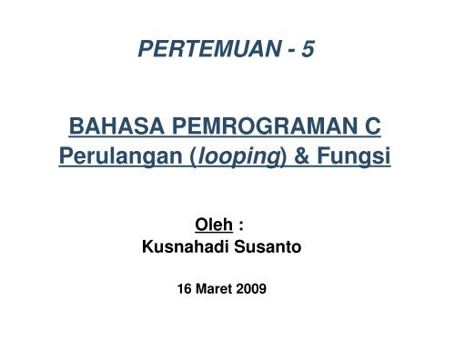 BAHASA PEMROGRAMAN C Perulangan (looping ... - Blogs Unpad