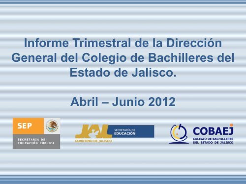 Informe Trimestral de Activades Abril-Junio 12 - Cobaej