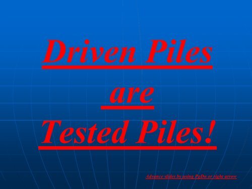 Driven Piles are Tested Piles! - Pile Driving Contractors Association