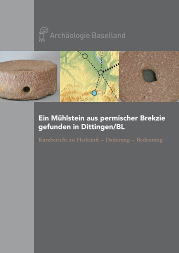 Kurzbericht zum Mühlstein von Dittingen - Archäologie Baselland