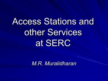 Access Stations and services (Mr. M.R. Muralidharan) - SERC