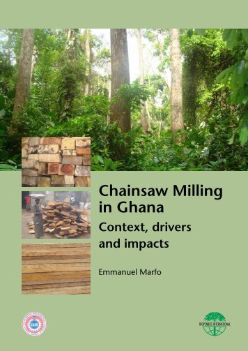 Emmanuel Marfo (2010) Chainsaw Milling in Ghana, Context ...