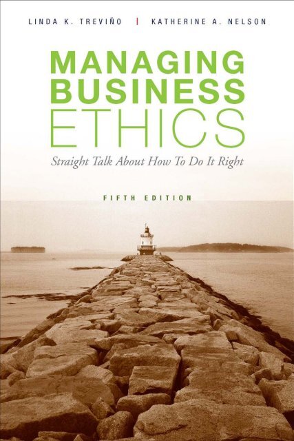 Managing Business Ethics: Straight Talk about How to Do It Right ...