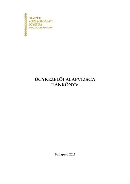 Ã¼gykezelÅi alapvizsga tankÃ¶nyv - Nemzeti KÃ¶zszolgÃ¡lati Egyetem