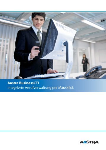 Aastra BusinessCTI Integrierte Anrufverwaltung per Mausklick