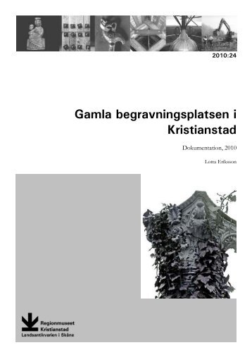 Gamla begravningsplatsen i Kristianstad. Dokumentation 2010 ...